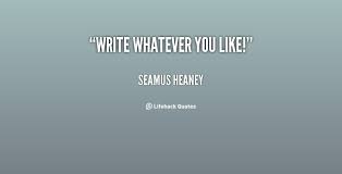 Seamus Heaney On Writing Quotes. QuotesGram via Relatably.com