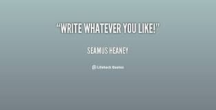 Seamus Heaney On Writing Quotes. QuotesGram via Relatably.com