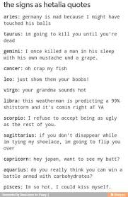 Hetalia Headcanons &amp; Randomness (＾ｖ＾) 2 - Zodiac Quotes of ... via Relatably.com