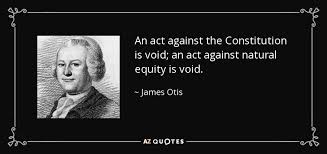 James Otis quote: An act against the Constitution is void; an act ... via Relatably.com