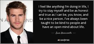 TOP 25 QUOTES BY LIAM HEMSWORTH | A-Z Quotes via Relatably.com