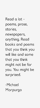 Michael Morpurgo Quote: Read A Lot - Poems, Prose, Stories via Relatably.com