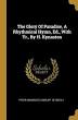 The Glory Of Paradise, A Rhythmical Hymn, Ed., With Tr., By H. Kynaston