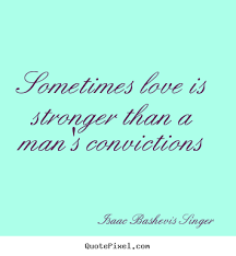 Picture Quotes From Isaac Bashevis Singer - QuotePixel via Relatably.com