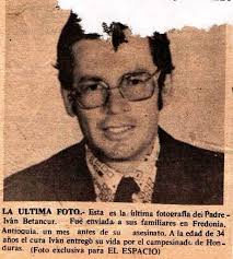 1973 while finishing some theology courses before ordination, I met Ivan Betancourt, a diocesan missionary from Colombia who worked in the Olancho province ... - photo-taken-1-month-before-his-assassination