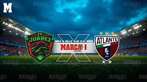 Dónde ver FC Juárez vs Atlante: Canal TV y hora para el partido de la Jornada 13 del Apertura 2026