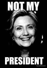 Image result for hillary not my president