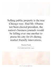 Selling public property is the true Chicago way. Had Mr. Obama... via Relatably.com