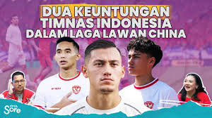 Dua Keuntungan Timnas Indonesia dalam Laga Lawan China