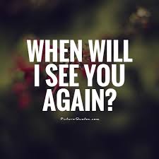 when-will-i-see-you-again-quote-1.jpg via Relatably.com