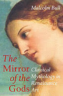 The Mirror of the Gods: Classical Mythology in Renaissance Art by Malcolm Bull. Buy The Mirror of the Gods at the Guardian bookshop - mirror_final