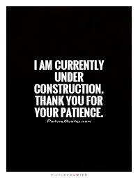 UNDER CONSTRUCTION Quotes Like Success via Relatably.com