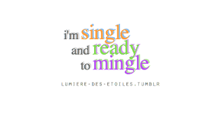 I&#39;m single, and ready to mingle!” — my friend... - | We Heart It ... via Relatably.com