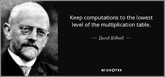 David Hilbert quote: Keep computations to the lowest level of the ... via Relatably.com