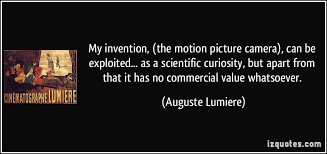 My invention, (the motion picture camera), can be exploited... as ... via Relatably.com