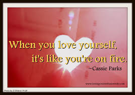 A Fiery Loving Yourself Quote From Cassie Parks | Loving Yourself ... via Relatably.com