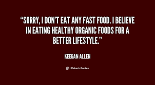 Sorry, I don&#39;t eat any fast food. I believe in eating healthy ... via Relatably.com