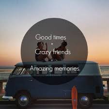 Good Times, Crazy Friends, Amazing Memories Pictures, Photos, and ... via Relatably.com