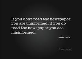 If you don&#39;t read the newspaper you are uninformed, if you do read ... via Relatably.com