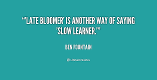 Supreme 7 brilliant quotes about late bloomer pic French ... via Relatably.com
