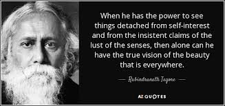 Rabindranath Tagore quote: When he has the power to see things ... via Relatably.com