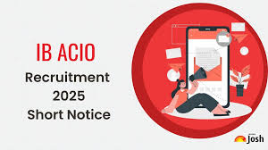 Intelligence Bureau Recruitment 2025: Short Notice Released for 3717 ACIO Executive Vacancies – Notification Soon