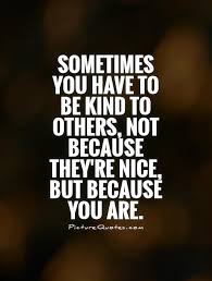 Be Kind Quotes | Be Kind Sayings | Be Kind Picture Quotes via Relatably.com