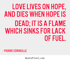 Quotes about love - Love lives on hope, and dies when hope is dead;.. via Relatably.com