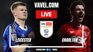 Leicester vs Charlton LIVE Score Updates in EFL Championship Match