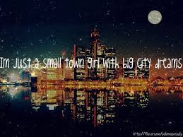 small town girl | We Heart It | Dream, city, and quote via Relatably.com