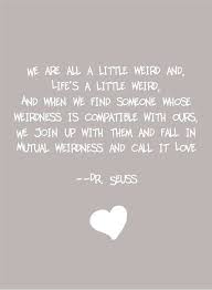 Where&#39;s my weird other half at?? | Quotes | Pinterest | Dr. Seuss ... via Relatably.com