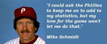 Mike Schmidt&#39;s quotes, famous and not much - QuotationOf . COM via Relatably.com