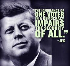 John F. Kennedy Quotes &quot;The ignorance of one voter in a democracy ... via Relatably.com