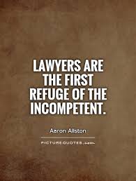 Lawyers are the first refuge of the incompetent via Relatably.com