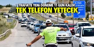 Trafikte yeni döneme 11 gün kaldı! Tek telefon yetecek — Merhaba Gazetesi