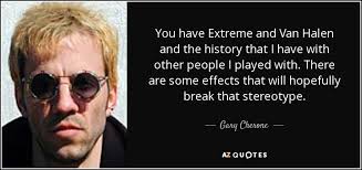 Gary Cherone quote: You have Extreme and Van Halen and the history ... via Relatably.com