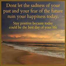 Stay positive because today could be the best day of your life ... via Relatably.com