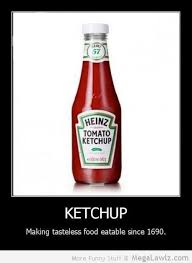 Ketchup - MegaLawlz.com via Relatably.com