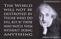 the world will not be destroyed by those who do evil - Google Search