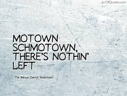 Motown Quotes - Jar of Quotes via Relatably.com