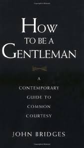 How to Be a Gentleman: A Contemporary Guide to Common Courtesy by ... via Relatably.com