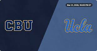 UCLA Bruins Face Cal Baptist Lancers in NCAA Tournament