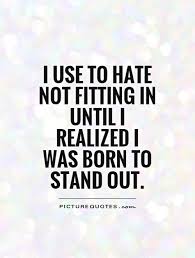 I use to hate not fitting in until I realized I was born to... via Relatably.com