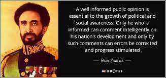 Haile Selassie quote: A well informed public opinion is essential ... via Relatably.com