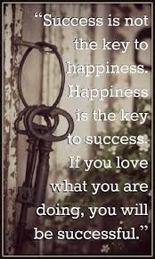 Success is not the key to #happiness. Happiness is the key to ... via Relatably.com