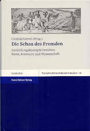 Cordula Grewe (Hrsg.): Die Schau des Fremden. Ausstellungskonzepte ...