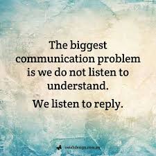 The biggest communication problem is we do not listen to ... via Relatably.com