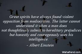 Albert Einstein Quote: Great spirits have always found violent ... via Relatably.com