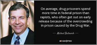 Michael Badnarik quote: On average, drug prisoners spend more time ... via Relatably.com