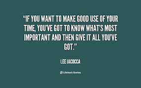 If you want to make good use of your time, you&#39;ve got to know ... via Relatably.com